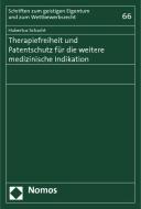 Therapiefreiheit und Patentschutz für die weitere medizinische Indikation di Hubertus Schacht edito da Nomos Verlagsges.MBH + Co