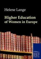 Higher Education of Women in Europe di Helene Lange edito da Europäischer Hochschulverlag