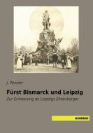 Fürst Bismarck und Leipzig di J. Penzler edito da SaxoniaBuch