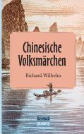 Chinesische Volksmärchen di Richard Wilhelm edito da Severus