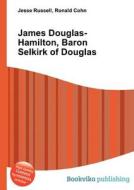 James Douglas-hamilton, Baron Selkirk Of Douglas edito da Book On Demand Ltd.