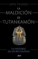 La Maldición de Tutankamón di Joyce Tyldesley edito da PLANETA PUB