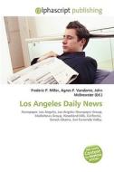 Los Angeles Daily News di #Miller,  Frederic P. Vandome,  Agnes F. Mcbrewster,  John edito da Vdm Publishing House