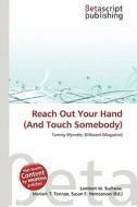 Reach Out Your Hand (and Touch Somebody) edito da Betascript Publishing