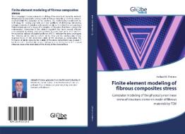 Finite element modeling of fibrous composites stress di Askhad M. Polatov edito da GlobeEdit