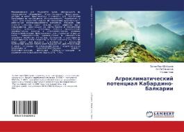 Agroklimaticheskij potencial Kabardino-Balkarii di Zalim-Geri Shibzuhow, Al'bi Jel'mesow, Ruslan Tiew edito da LAP LAMBERT Academic Publishing