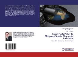 Fossil Fuels Policy to Mitigate Climate Change in Indonesia di Biatna Dulbert Tampubolon, Endi Hari Purwanto, Ajun Tri Setyoko edito da LAP Lambert Academic Publishing