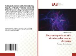 Électromagnétique et la structure des bandes d'énergie di Abdelkader Benzian edito da Éditions universitaires européennes