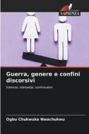 Guerra, genere e confini discorsivi di Ogbu Chukwuka Nwachukwu edito da Edizioni Sapienza