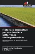 Materiale alternativo per una barriera sotterranea semimpermeabile di Sreenivasulu Dandagala, S. G. Mayya edito da Edizioni Sapienza