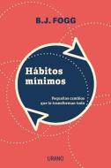 Habitos Minimos di B. J. Fogg edito da URANO PUB INC