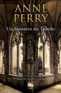 Un Misterio En Toledo / The Angel Court Affair di Anne Perry edito da PRH GRUPO EDIT USA