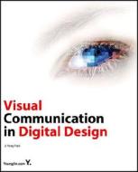Visual Communication in Digital Design di Ji Yong Park edito da Youngjin.com