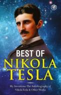 The Inventions, Researches, and Writings of Nikola Tesla: - My Inventions: The Autobiography of Nikola Tesla; Experiments With Alternate Currents of H di Nikola Tesla edito da SANAGE PUB HOUSE