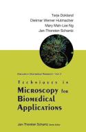 Techniques In Microscopy For Biomedical Applications di Er Connie Poh Nee edito da World Scientific