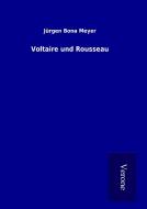 Voltaire und Rousseau di Jürgen Bona Meyer edito da TP Verone Publishing