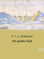 Der goldne Topf di E. T. A. Hoffmann edito da Culturea