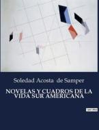 NOVELAS Y CUADROS DE LA VIDA SUR AMERICANA di Soledad Acosta De Samper edito da Culturea