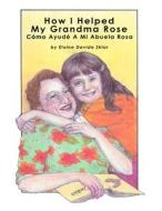How I Helped My Grandma Rose di Sklar Elaine Davida Sklar edito da Independently Published