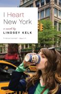 I Heart New York di Lindsey Kelk edito da Harper Perennial