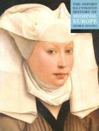 The Oxford Illustrated History of Medieval Europe di George Holmes edito da Oxford University Press