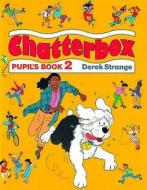 Chatterbox: Level 2: Pupil's Book di Derek Strange edito da Oxford University Press