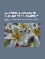 Valentine's Manual Of Old New York (volume 7) di Henry Collins Brown edito da General Books Llc