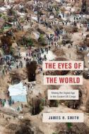 The Eyes Of The World di James H Smith edito da The University Of Chicago Press