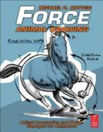 Force: Animal Drawing di Mike Mattesi edito da Taylor & Francis Ltd