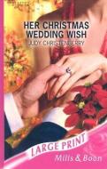 Her Christmas Wedding Wish di Judy Christenberry, Teresa Southwick edito da HarperCollins Publishers