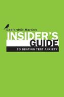 Insider's Guide to Beating Test Anxiety di Bedford/St Martin's edito da BEDFORD BOOKS