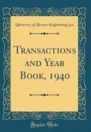 Transactions and Year Book, 1940 (Classic Reprint) di University of Toronto Engineering Soc edito da Forgotten Books