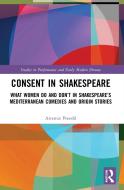 Consent In Shakespeare di Artemis Preeshl edito da Taylor & Francis Ltd