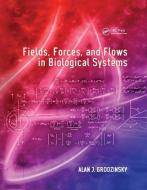Fields, Forces, And Flows In Biological Systems di Alan J. Grodzinsky edito da Taylor & Francis Ltd