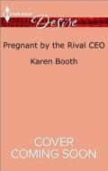 Pregnant by the Rival CEO di Karen Booth edito da Harlequin