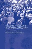 The Left In The Shaping Of Japanese Democracy edito da Taylor & Francis Ltd