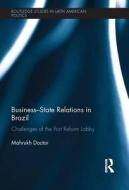Business-State Relations in Brazil di Mahrukh (University of Hull Doctor edito da Taylor & Francis Ltd