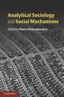 Analytical Sociology and Social Mechanisms di Pierre Demeulenaere edito da Cambridge University Press