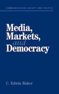 Media, Markets, and Democracy di C. Edwin Baker edito da Cambridge University Press