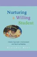 Nurturing a Willing Student di Gretchen Mork edito da iUniverse