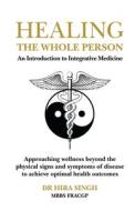 Healing the Whole Person di Hira Singh edito da Amazon Digital Services LLC - Kdp
