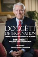 Doggett Determination: Believing in Yourself to Create Success in Life and Business di Ron E. Doggett edito da Zelden Writing Solutions, LLC