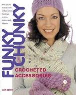 Funky Chunky Crocheted Accessories di Jan Eaton edito da David & Charles