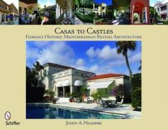 Casas to Castles: Floridas Historic Mediterranean Revival Architecture di Justin A. Nylander edito da Schiffer Publishing Ltd