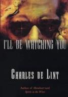 I'll Be Watching You di Charles De Lint, Samuel M. Key edito da St. Martins Press-3PL