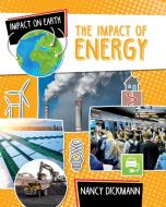 The Impact of Energy di Nancy Dickmann edito da CRABTREE PUB