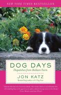 Dog Days: Dispatches from Bedlam Farm di Jon Katz edito da RANDOM HOUSE