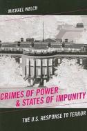 Crimes of Power and States of Impunity di Michael Welch edito da Rutgers University Press