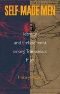 Self-Made Men: Identity and Embodiment Among Transsexual Men di Henry Rubin edito da VANDERBILT UNIV PR