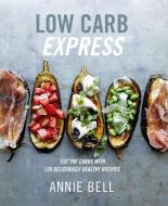 Low Carb Express di Annie Bell edito da Octopus Publishing Group